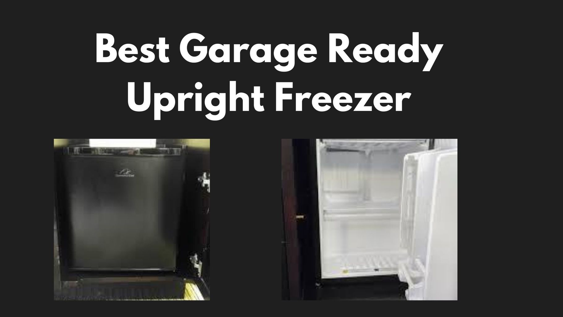 3 Best Garage Ready Upright Freezer - Review and Buyer's Guide