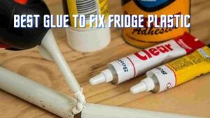 best glue to fix fridge plastic