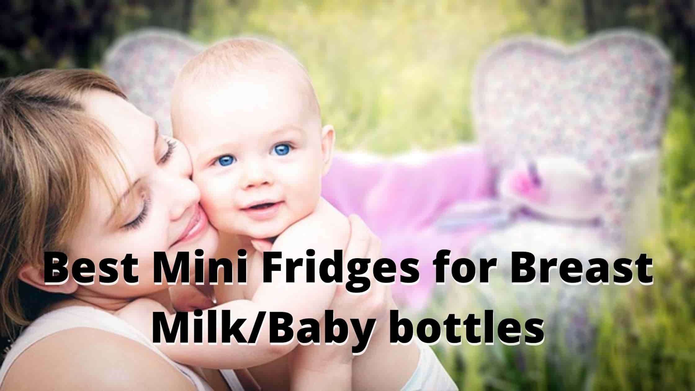 Best Mini Fridges for Breast Milk & Baby bottles