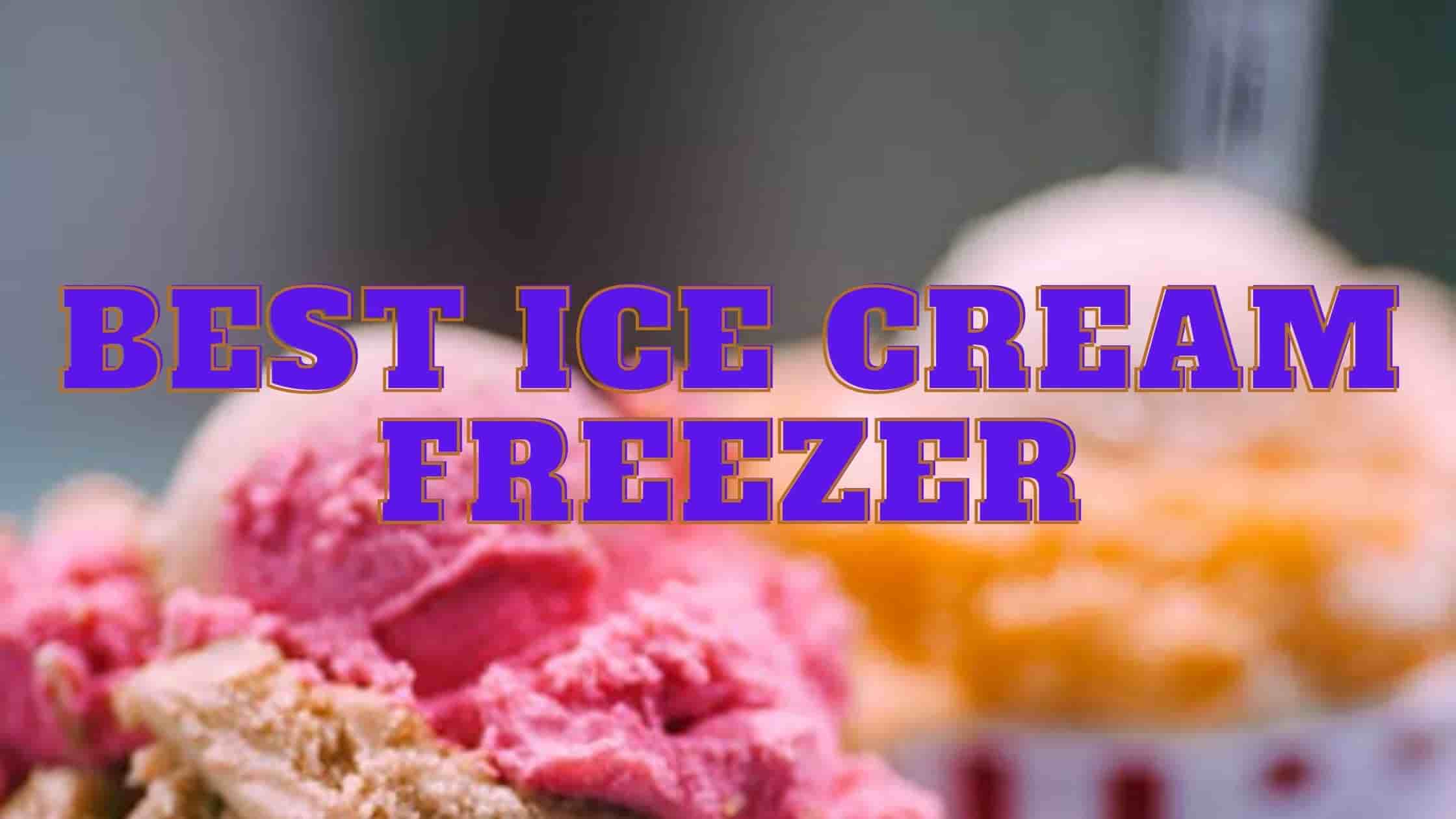 Best Freezer for Ice Cream