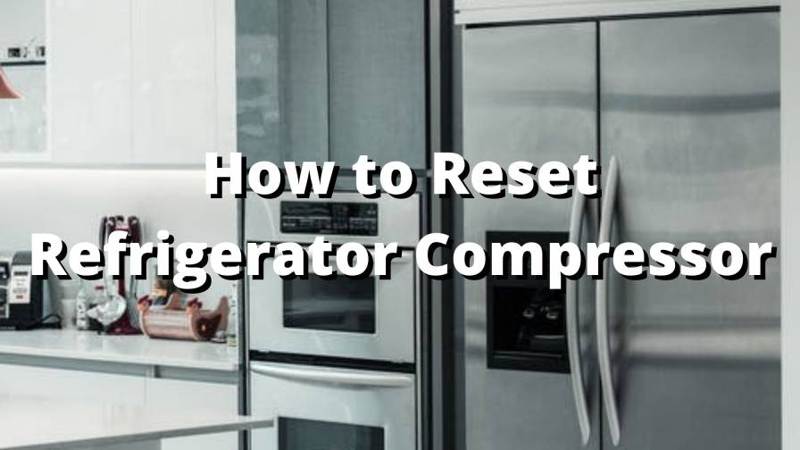 How to Reset Refrigerator Compressor