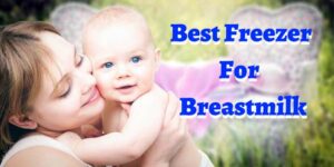 best freezer for breastmilk